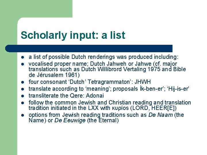 Scholarly input: a list l l l l a list of possible Dutch renderings