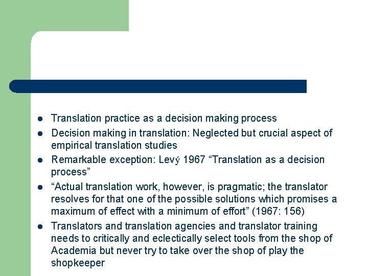 l l l Translation practice as a decision making process Decision making in translation: