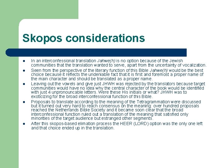 Skopos considerations l l l In an interconfessional translation Jahwe(h) is no option because