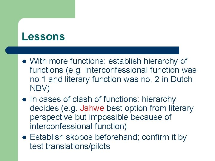 Lessons l l l With more functions: establish hierarchy of functions (e. g. Interconfessional