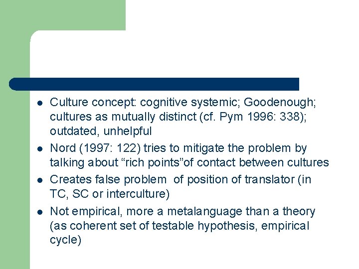 l l Culture concept: cognitive systemic; Goodenough; cultures as mutually distinct (cf. Pym 1996: