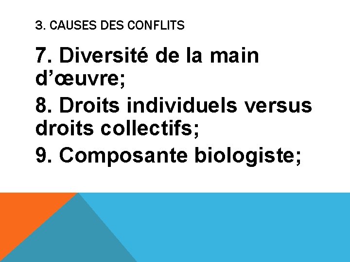 3. CAUSES DES CONFLITS 7. Diversité de la main d’œuvre; 8. Droits individuels versus