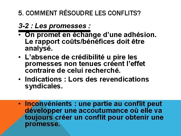 5. COMMENT RÉSOUDRE LES CONFLITS? 3 -2 : Les promesses : • On promet