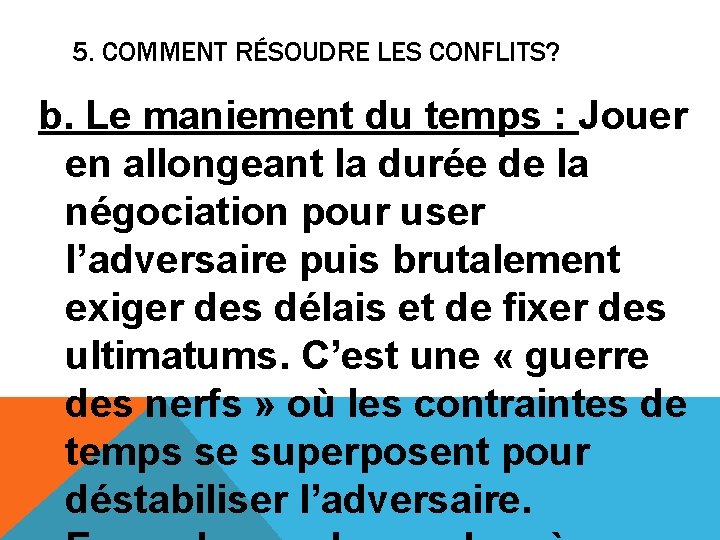 5. COMMENT RÉSOUDRE LES CONFLITS? b. Le maniement du temps : Jouer en allongeant