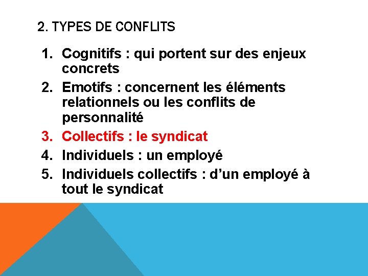 2. TYPES DE CONFLITS 1. Cognitifs : qui portent sur des enjeux concrets 2.