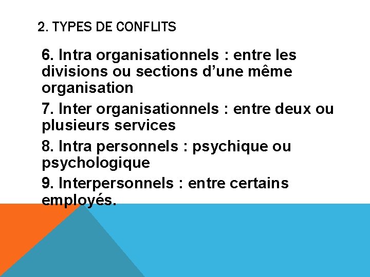 2. TYPES DE CONFLITS 6. Intra organisationnels : entre les divisions ou sections d’une