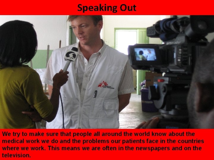 Speaking Out We try to make sure that people all around the world know