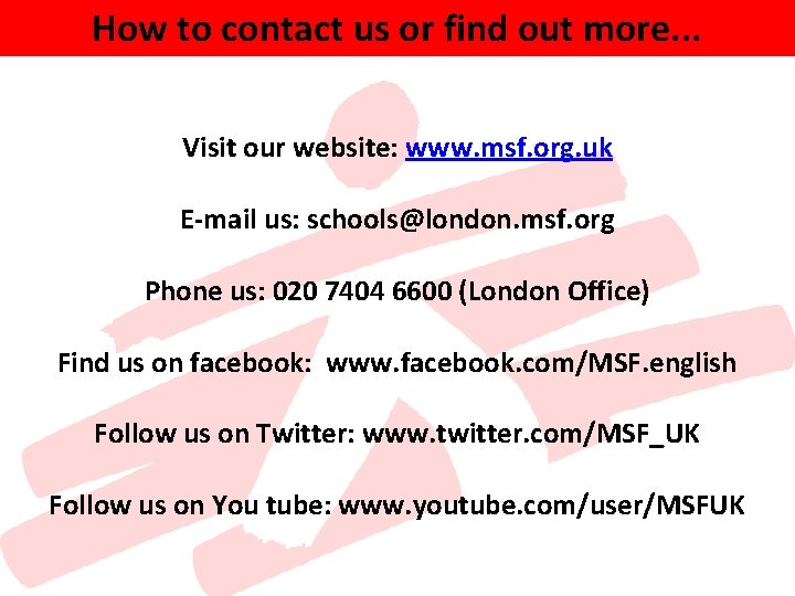 How to contact us or find out more. . . Visit our website: www.