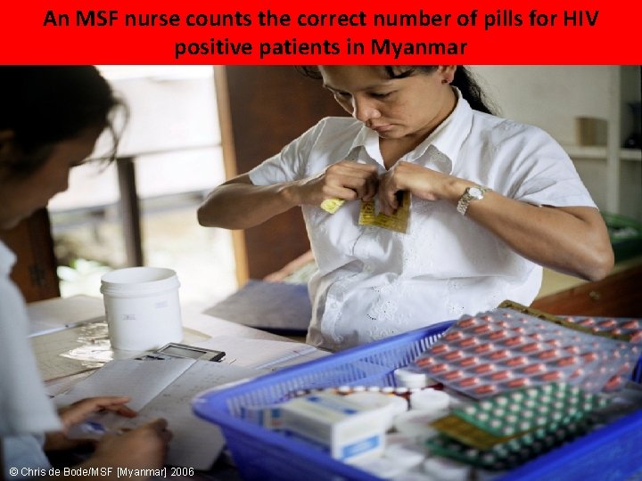 An MSF nurse counts the correct number of pills for HIV positive patients in