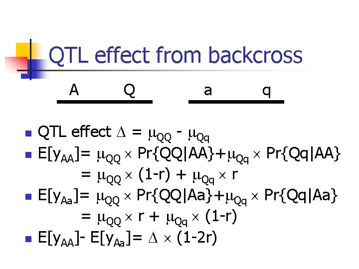 QTL effect from backcross A n n Q a q QTL effect = QQ