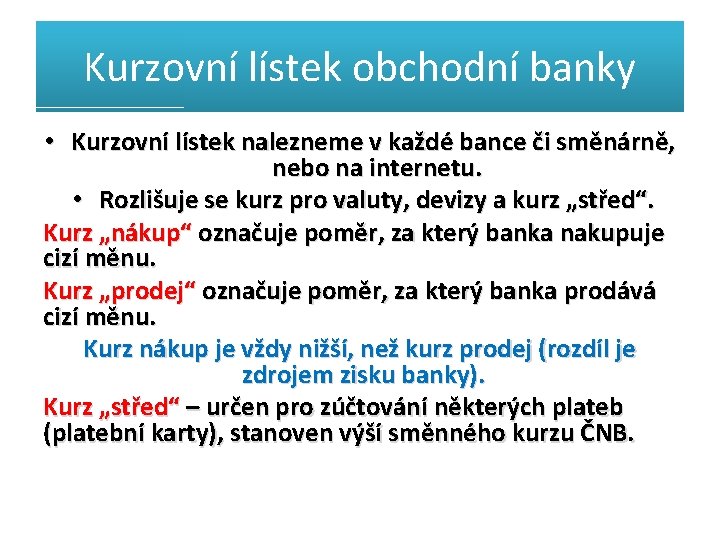 Kurzovní lístek obchodní banky • Kurzovní lístek nalezneme v každé bance či směnárně, nebo