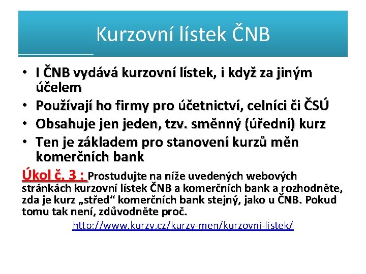 Kurzovní lístek ČNB • I ČNB vydává kurzovní lístek, i když za jiným účelem