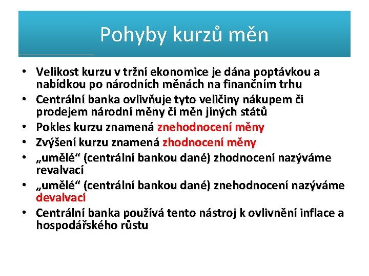 Pohyby kurzů měn • Velikost kurzu v tržní ekonomice je dána poptávkou a nabídkou