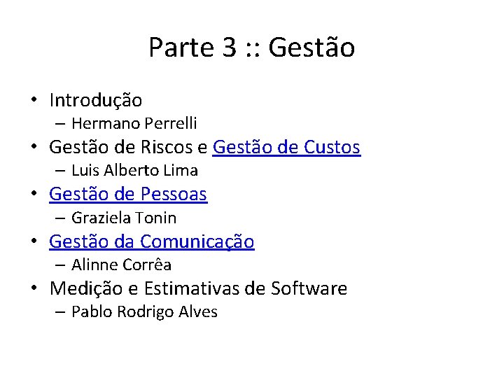 Parte 3 : : Gestão • Introdução – Hermano Perrelli • Gestão de Riscos