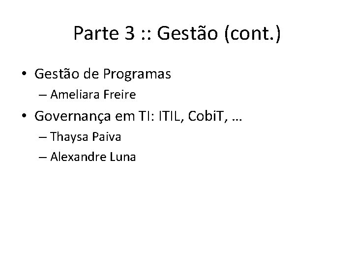 Parte 3 : : Gestão (cont. ) • Gestão de Programas – Ameliara Freire