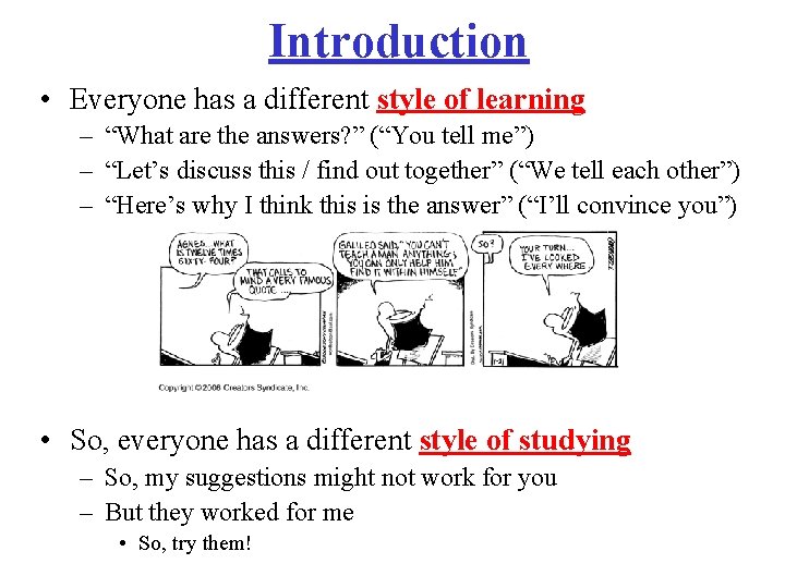 Introduction • Everyone has a different style of learning – “What are the answers?