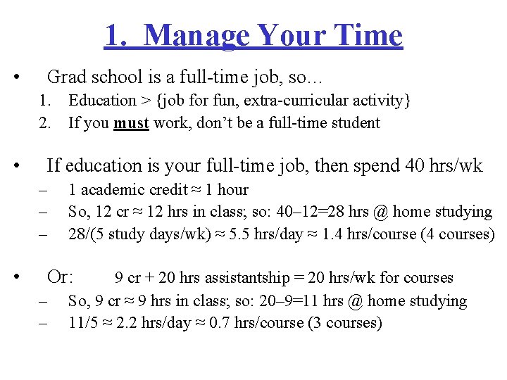 1. Manage Your Time • Grad school is a full-time job, so… 1. Education