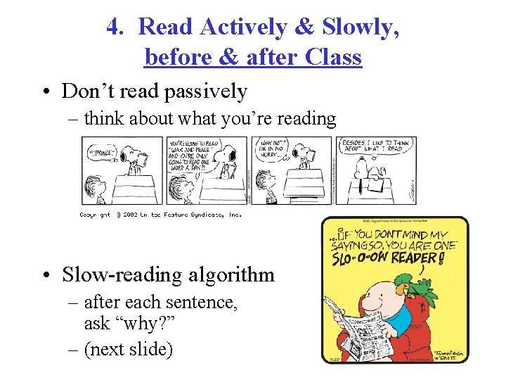 4. Read Actively & Slowly, before & after Class • Don’t read passively –