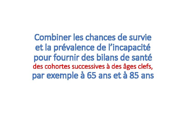 Combiner les chances de survie et la prévalence de l’incapacité pour fournir des bilans