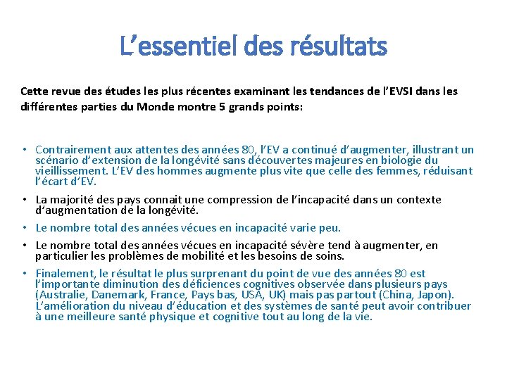 L’essentiel des résultats Cette revue des études les plus récentes examinant les tendances de