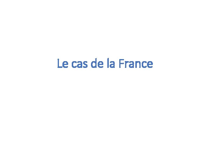 Le cas de la France 