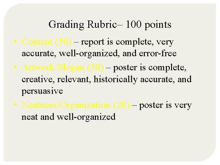 Grading Rubric– 100 points • Content (50) – report is complete, very accurate, well-organized,