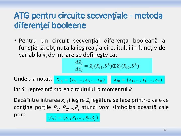 ATG pentru circuite secvenţiale - metoda diferenţei booleene • Pentru un circuit secvenţial diferenţa ATG pentru circuite secvenţiale - metoda diferenţei booleene • Pentru un circuit secvenţial diferenţa