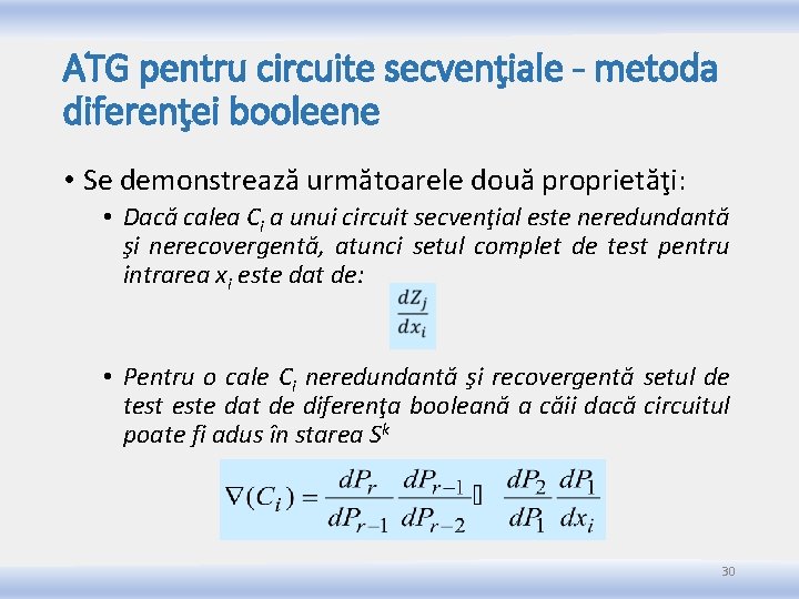 ATG pentru circuite secvenţiale - metoda diferenţei booleene • Se demonstrează următoarele două proprietăţi: ATG pentru circuite secvenţiale - metoda diferenţei booleene • Se demonstrează următoarele două proprietăţi: