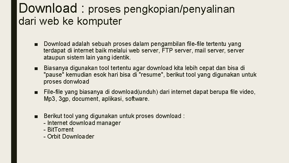 Download : proses pengkopian/penyalinan dari web ke komputer ■ Download adalah sebuah proses dalam
