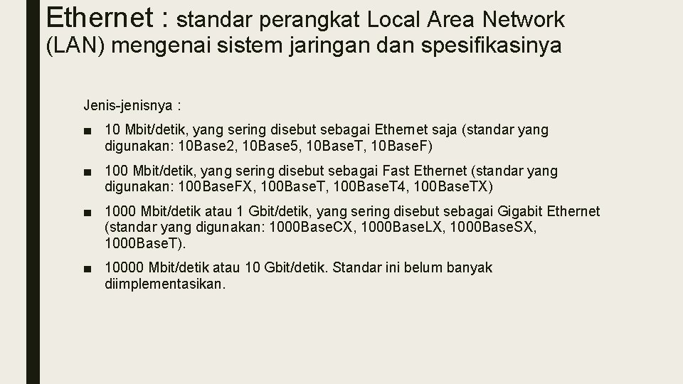 Ethernet : standar perangkat Local Area Network (LAN) mengenai sistem jaringan dan spesifikasinya Jenis-jenisnya