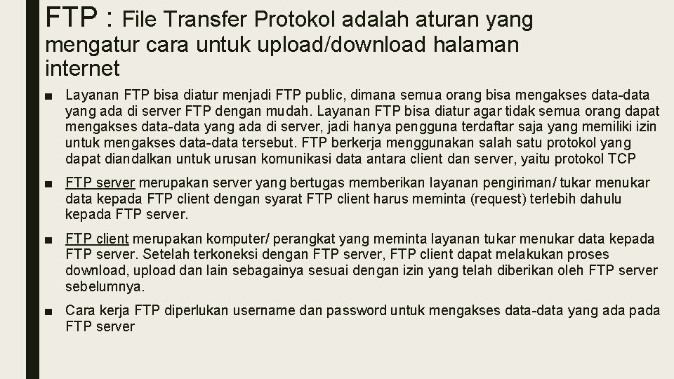 FTP : File Transfer Protokol adalah aturan yang mengatur cara untuk upload/download halaman internet