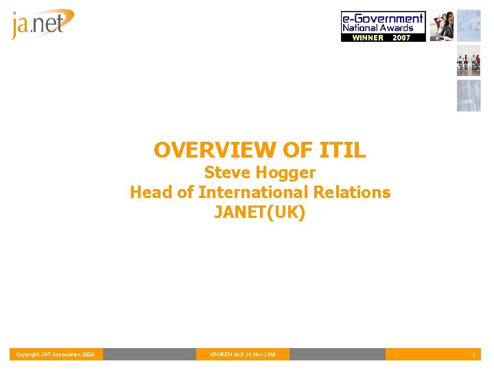 OVERVIEW OF ITIL Steve Hogger Head of International Relations JANET(UK) Copyright JNT Association 2008