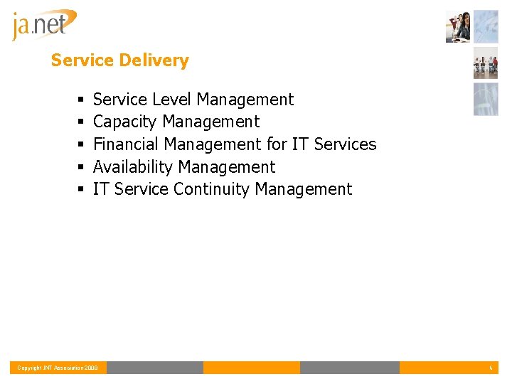 Service Delivery § § § Service Level Management Capacity Management Financial Management for IT