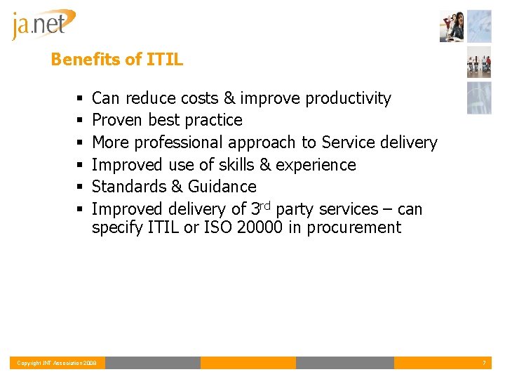 Benefits of ITIL § § § Can reduce costs & improve productivity Proven best