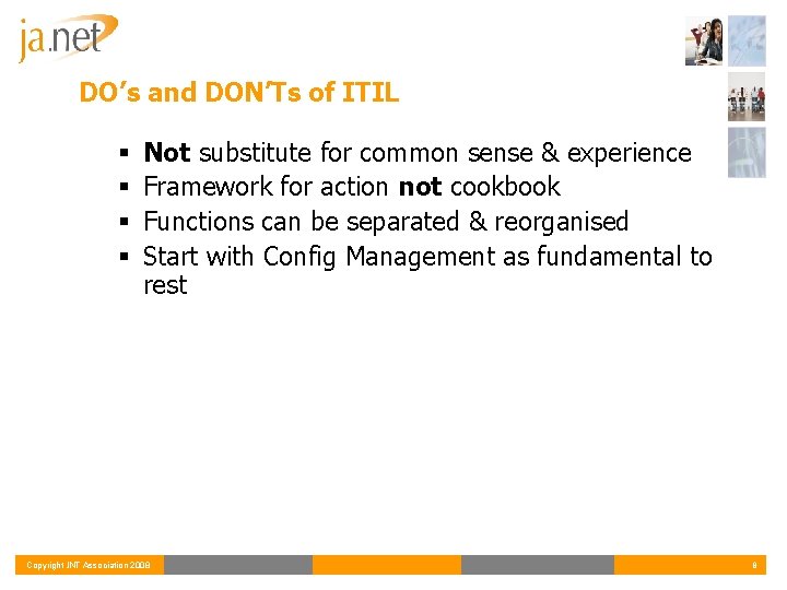 DO’s and DON’Ts of ITIL § § Not substitute for common sense & experience