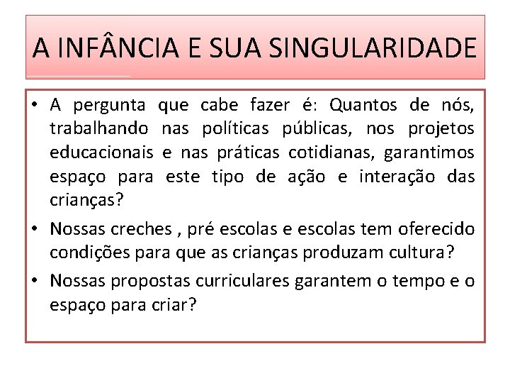 A INF NCIA E SUA SINGULARIDADE • A pergunta que cabe fazer é: Quantos A INF NCIA E SUA SINGULARIDADE • A pergunta que cabe fazer é: Quantos