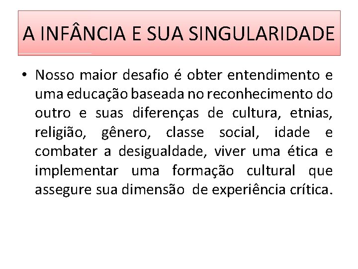 A INF NCIA E SUA SINGULARIDADE • Nosso maior desafio é obter entendimento e A INF NCIA E SUA SINGULARIDADE • Nosso maior desafio é obter entendimento e