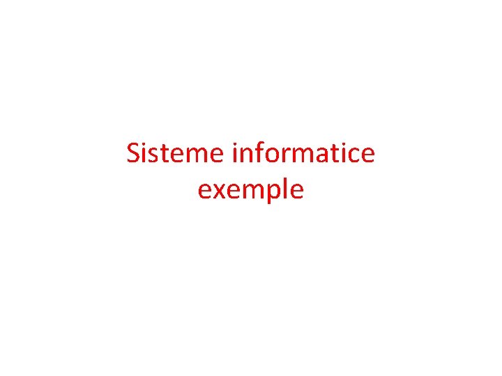 Sisteme informatice exemple 