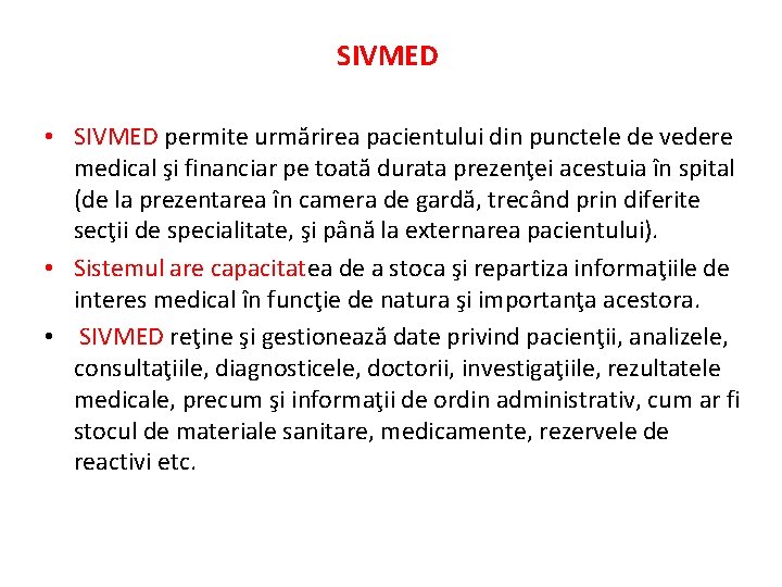 SIVMED • SIVMED permite urmărirea pacientului din punctele de vedere medical şi financiar pe