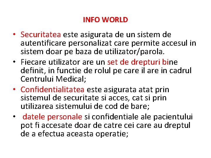 INFO WORLD • Securitatea este asigurata de un sistem de autentificare personalizat care permite