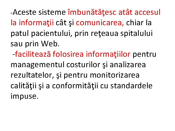 -Aceste sisteme îmbunătăţesc atât accesul la informaţii cât şi comunicarea, chiar la patul pacientului,