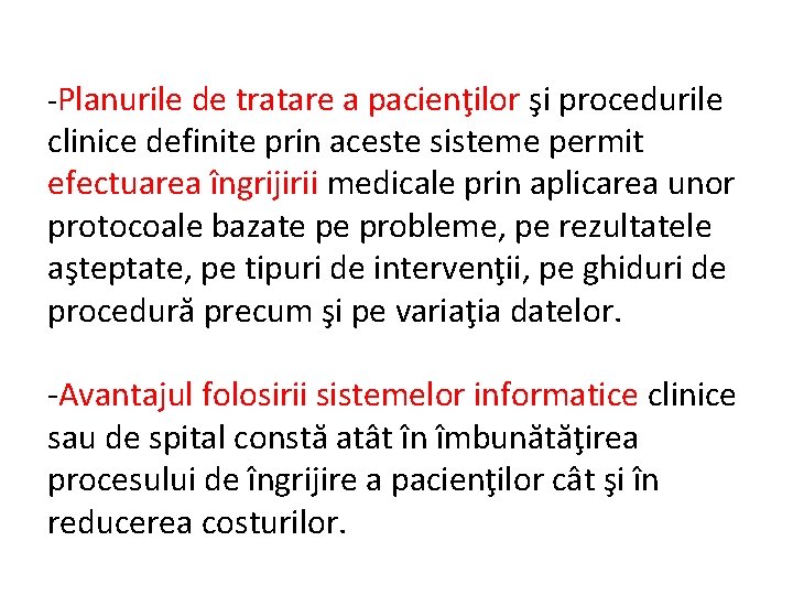 -Planurile de tratare a pacienţilor şi procedurile clinice definite prin aceste sisteme permit efectuarea