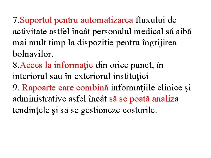 7. Suportul pentru automatizarea fluxului de activitate astfel încât personalul medical să aibă mai