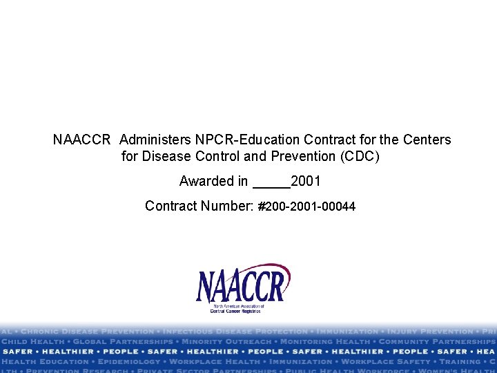 NAACCR Administers NPCR-Education Contract for the Centers for Disease Control and Prevention (CDC) Awarded NAACCR Administers NPCR-Education Contract for the Centers for Disease Control and Prevention (CDC) Awarded