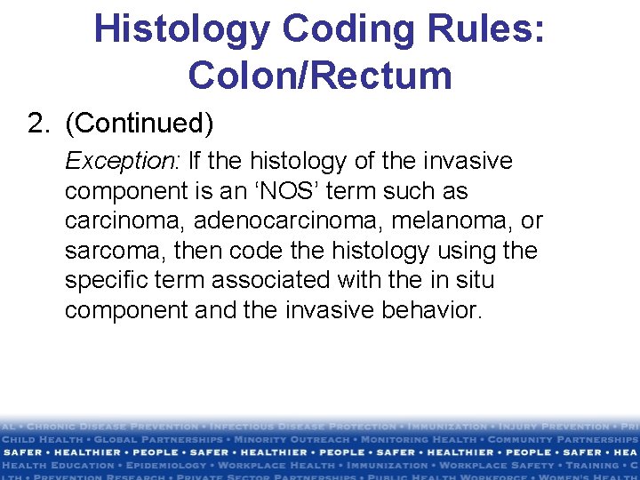 Histology Coding Rules: Colon/Rectum 2. (Continued) Exception: If the histology of the invasive component Histology Coding Rules: Colon/Rectum 2. (Continued) Exception: If the histology of the invasive component