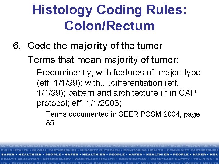 Histology Coding Rules: Colon/Rectum 6. Code the majority of the tumor Terms that mean Histology Coding Rules: Colon/Rectum 6. Code the majority of the tumor Terms that mean