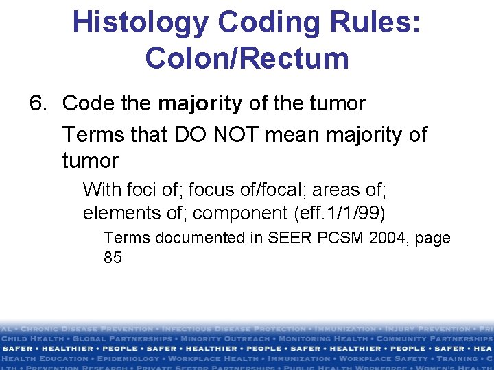 Histology Coding Rules: Colon/Rectum 6. Code the majority of the tumor Terms that DO Histology Coding Rules: Colon/Rectum 6. Code the majority of the tumor Terms that DO