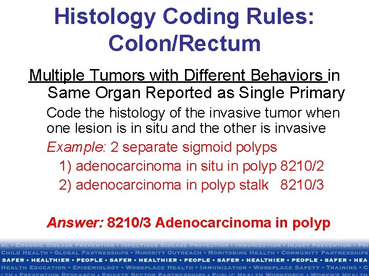 Histology Coding Rules: Colon/Rectum Multiple Tumors with Different Behaviors in Same Organ Reported as Histology Coding Rules: Colon/Rectum Multiple Tumors with Different Behaviors in Same Organ Reported as