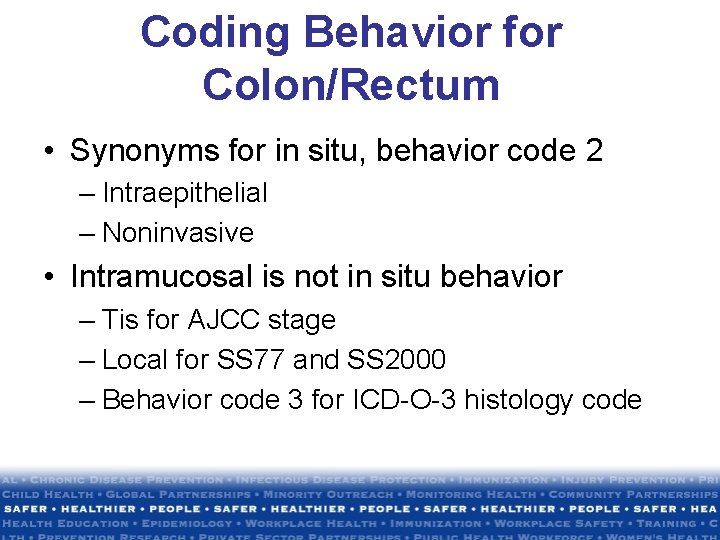Coding Behavior for Colon/Rectum • Synonyms for in situ, behavior code 2 – Intraepithelial Coding Behavior for Colon/Rectum • Synonyms for in situ, behavior code 2 – Intraepithelial