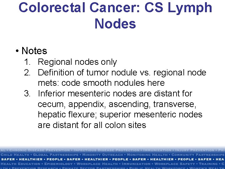 Colorectal Cancer: CS Lymph Nodes • Notes 1. Regional nodes only 2. Definition of Colorectal Cancer: CS Lymph Nodes • Notes 1. Regional nodes only 2. Definition of